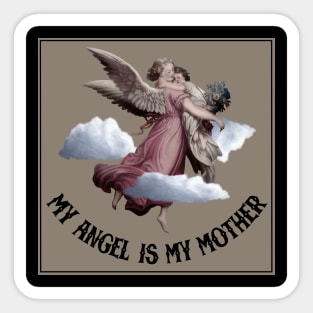 MY MOTHER IS ANGEL Sticker